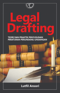 Legal Drafting (Teori dan Praktik Penyusunan Peraturan Perundang  - Undangan)