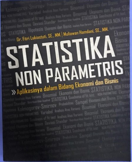 Statistika Non Parametris : Aplikasinya dalam Bidang Ekonomi & Bisnis