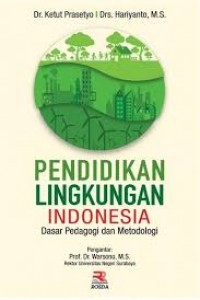 Pendidikan Lingkungan Indonesia: Dasar Pedagogi dan Metodologi