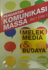 Pengantar Komunikasi Massa : Melek Media dan Budaya Ed.5 Jil 1