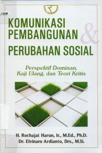 Komunikasi Pembangunan Perubahan Sosial : Perspektif Dominan, Kaji Ulang dan Teori Kritis