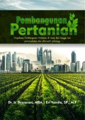 Pembangunan Pertanian: Perjalanan Pembangunan Pertanian di Masa Lalu Hingga Kini, Permasalahan dan Alternatif Solusinya