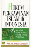 Hukum Perkawinan Islam di Indonesia: Antara Fiqh Munakahat dan Undang-Undang Perkawinan