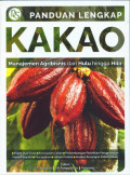 Panduan Lengkap Kakao : Manajemen Agribisnis dari Hulu hingga Hilir