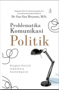 Problematika Komunikasi Politik : Bingkai Politik Indonesia Kontemporer