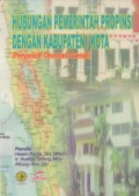 Hubungan Pemerintah Propinsi dengan Kabupaten /Kota (Perspektif Otonomi Daerah)