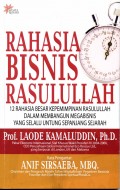 Rahasia Bisnis Rasulullah: 12 Rahasia Besar Kepemimpinan Rasulullah dalam Membangun Megabisnis yang Selalu Untung Sepanjang Sejarah