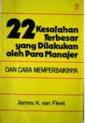 22 Kesalahan Terbesar yang Dilakukan oleh Para Manajer dan Cara Memperbaikinya