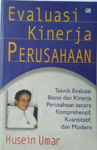 Evaluasi Kinerja Perusahaan: Teknik Evaluasi Bisnis dan Kinerja Perusahaan secara Komprehensif, Kuantitatif, dan Modern