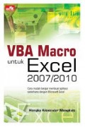 VBA Macro untuk Excel 2007/2010: Cara Mudah Belajar Membuat Aplikasi Sederhana dengan Microsoft Excel