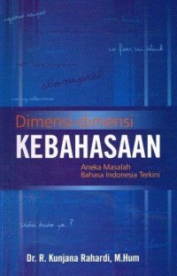 Dimensi-dimensi Kebahasaan: Aneka Masalah Bahas Indonesia Terkini