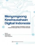 Menyongsong Kewirausahaan Digital Indonesia : Analisis Kesiapan Ekosistem Lokal dan Sekolah Menengah Atas di 12 Kota Indonesia