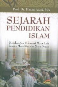 Sejarah Pendidikan Islam: Membangun Relevansi Masa Lalu dengan Masa Kini dan Masa Depan