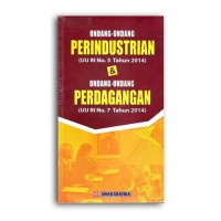 Undang-Undang Perindustrian (UU RI No. 3 Tahun 2014) & Undang-Undang Perdagangan (UU RI No. 7 Tahun 2014)