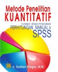 Metode Penelitian Kuantitatif dilengkapi dengan Perbandingan Perhitungan Manual dan SPSS