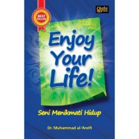 Enjoy Your Life: Seni Menikmati Hidup