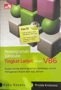 Pemrograman Database Tingkat Lanjut dengan VB6: Kupas Tuntas Pemrograman Database untuk Mengakses Oracle dan SQL Server