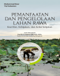 Pemanfaatan dan Pengelolaan Lahan Rawa: Kearifan, Kebijakan, dan Keberlanjutan