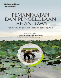 Pemanfaatan dan Pengelolaan Lahan Rawa: Kearifan, Kebijakan, dan Keberlanjutan