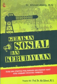 Gerakan Sosial dan Kebudayaan : Teori dan Strategi Perlawanan Masyarakat Adat atas Serbuan Investasi Tambang