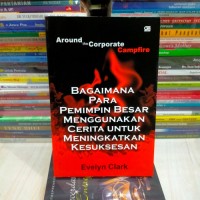 Bagaimana Para Pemimpin Besar Menggunakan cerita untuk Meningkatkan Kesuksesan