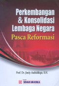 Perkembangan & Konsolidasi Lembaga Negara Pasca Reformasi