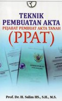 Teknik Pembuatan Akta Pejabat Pembuat Akta Tanah (PPAT)