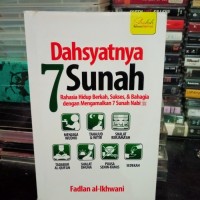 Dahsyatnya 7 Sunah:Rahasia Hidup berkah,Sukses,&Bahagia dengan mengamalkan 7Sunah nabi