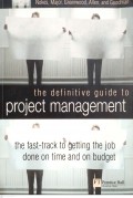 The Definitive Guide to Project Management : The Fast Track to Getting The Job Done On Time and On Budget