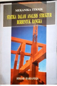 Mekanika Teknik Statika Dalam Analisis Struktur Berbentuk Rangka