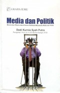 Media dan Politik :Menemukan Relasi antara Dimensi Simbiosis - Mutualisme Media dan Politik