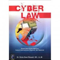 Cyber Law : Aspek Data Privasi Menurut Hukum Internasional Regional dan Nasional