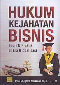 Hukum Kejahatan Bisnis: Teori dan Praktik di Era Globalisasi