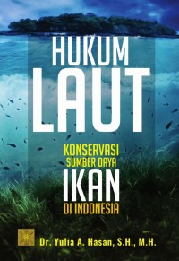 Hukum Laut : Konservasi Sumber Daya Ikan Di Indonesia