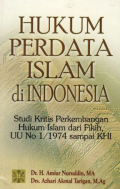 Hukum Perdata Islam di Indonesia : Studi Kritis Perkembangan Hukum Islam dari Fikih, UU No 1/1974 Sampai KHI