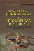 Pencatatan Perkawinan dan Perkawinan Tidak Dicatat : Menurut Hukum Tertulis di Indonesia dan Hukum Islam