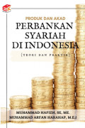 Produk Dan Akad Perbankan Syariah Di Indonesia : Teori dan Praktik