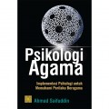 Psikologi Agama: Implementasi Psikologi untuk Memahami Perilaku Beragama