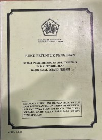 Buku Petunjuk Pengisian: Surat Pemberitahuan (SPT) Tahunan Pajak Penghasilan Wajib Pajak Orang Pribadi