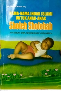 Nama Indah Islami Untuk Anak-Anak Sholeh Sholehah: Arti sebuah nama, Terkandung Do'a di dalamnya