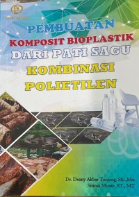 Pembuatan Komposit Bioplastik dari Pati Sagu: Kombinasi Polietilen