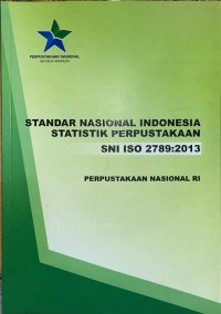 Standar Nasional Indonesia Statistik Perpustakaan: SNI ISO 2789:2013