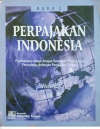 Perpajakan indonesia: pembahasan sesuai dengan ketentuan pelaksanaan perundang-undangan perpajakan terbaru