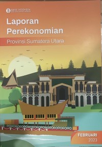 Laporan Perekonomian  Provinsi Sumatera Utara: Februari 2023