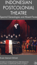 Indonesian Postcolonial Theatre: Spectral Genealogies and Absent Faces