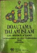 Doa Utama dalam Islam: dengan Bacaan Arab Indonesia dan Artinya