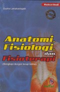 Anatomi, Fisiologi, dan Fisioterapi : Dilengkapi dengan Terapi Latihan