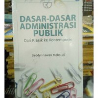 Dasar-Dasar Administrasi Publik: Dari Klasik ke Kentemporer