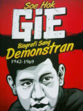Soe Hok Gie : Biografi Sang Demonstran 1942 - 1969