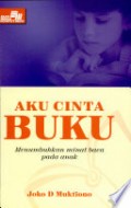 Aku Cinta Buku: Menumbuhkan minat baca pada anak